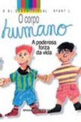 O CORPO HUMANO - A PODEROSA FORZA DA VIDA