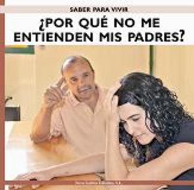 POR QUÉ NO ME ENTIENDEN MIS PADRES?