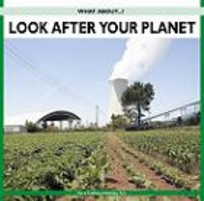 LOOK AFTER YOUR PLANET
