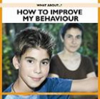 HOW TO IMPROVE MY BEHAVIOUR