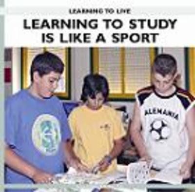 LEARNING TO STUDY IS LIKE A SPORT