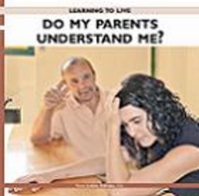 DO MY PARENTS UNDERSTAND ME?